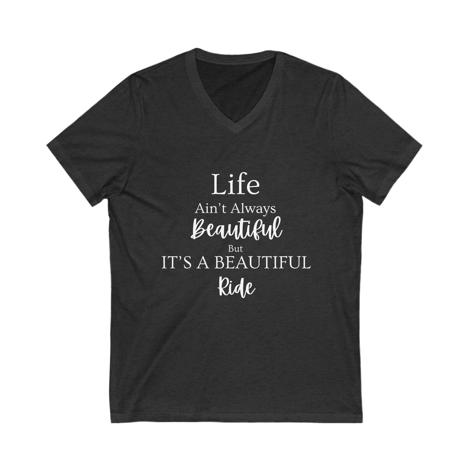 Life Isn't Always Beautiful V-Neck Tee